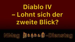 Diablo IV – Lohnt sich der zweite Blick?