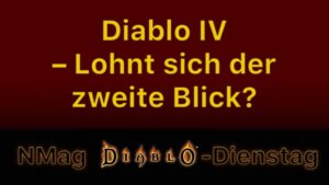 Diablo IV – Lohnt sich der zweite Blick?