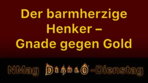 Der barmherzige Henker – Gnade gegen Gold in Diablo