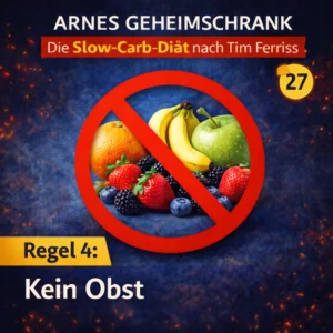 Slow Carb nach Tim Ferriss, Teil 4: Kein Obst | AGS027